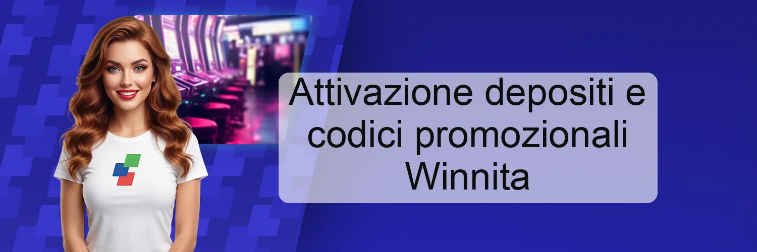 Attivazione depositi e codici promozionali Winnita