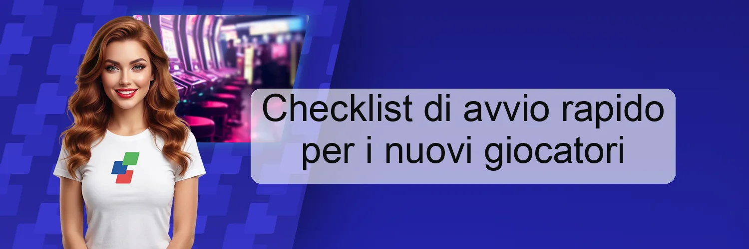 Checklist di avvio rapido per i nuovi giocatori