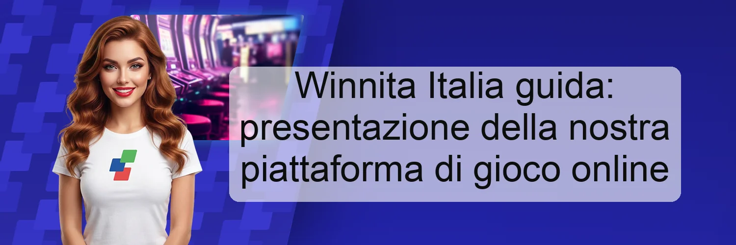 Winnita Italia guida: presentazione della nostra piattaforma di gioco online